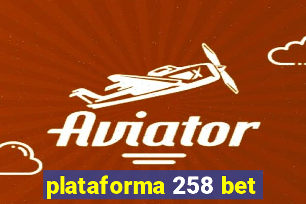 plataforma 258 bet